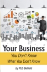 Image for Your Business: You Don&#39;t Know What You Don&#39;t Know