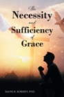 Image for The Necessity and Sufficiency of Grace
