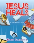 Image for Jesus Heals: 2 Stories in 1 Book