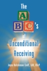 Image for ABC&#39;s of Unconditional Receiving