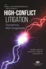 Image for The Family Law Professional&#39;s Field Guide to High-Conflict Litigation : Dynamics, Not Diagnoses