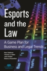 Image for Esports and the Law : A Game Plan for Business and Legal Trends