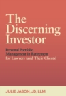 Image for The Discerning Investor: Personal Portfolio Management in Retirement for Lawyers (And Their Clients)