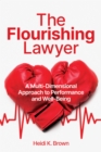 Image for The Flourishing Lawyer: A Multi-Dimensional Approach to Performance and Well-Being