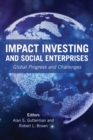 Image for Impact Investing and Social Enterprises : Global Progress and Challenges