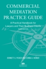 Image for Commercial mediation practice guide: a practical handbook for lawyers and their business clients