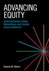 Image for Advancing Equity at the Intersection of Race, Mental Illness, and Criminal Justice Involvement