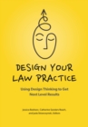 Image for Design Your Law Practice: Using Design Thinking to Get Next Level Results