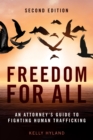 Image for Freedom for all: an attorney&#39;s guide to fighting human trafficking