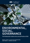 Image for Environmental, Social, Governance : The Professional&#39;s Guide to the Law and Practice of ESG
