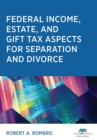 Image for Federal Income Estate and Gift Tax Aspects for Separation and Divorce