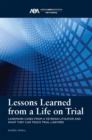 Image for Lessons Learned from a Life on Trial : Landmark Cases from a Veteran Litigator and What They Can Teach Trial Lawyers