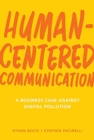 Image for Human-Centered Communication : A Business Case Against Digital Pollution