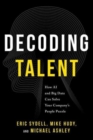 Image for Decoding Talent : How AI and Big Data Can Solve Your Company&#39;s People Puzzle