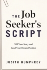 Image for The Job Seeker&#39;s Script : Tell Your Story and Land Your Dream Position