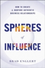 Image for Spheres of Influence : How to Create and Nurture Authentic Business Relationships