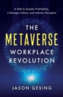 Image for The Metaverse Workplace Revolution :  A Path to Greater Profitability, a Stronger Culture, and Industry Disruption 