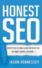 Image for Honest Seo : Demystifying the Google Algorithm to Help You Get More Traffic and Revenue