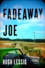 Image for Fadeaway Joe : A Novel
