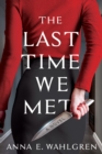 Image for The Last Time We Met : A Novel