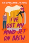 Image for I&#39;ve Got My Mind Set On Brew : A Novel