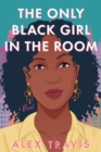 Image for The Only Black Girl In The Room : A Novel