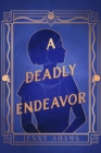 Image for A Deadly Endeavor : A Novel