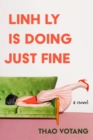 Image for Linh Ly Is Doing Just Fine : A Novel