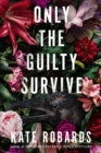 Image for Only The Guilty Survive : A Thriller
