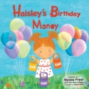 Image for Haisley&#39;s Birthday Money : A Children&#39;s Rhyming Story About Saving, Spending, and Giving