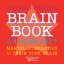 Image for Brain book. Mental gymnastics to train your brain