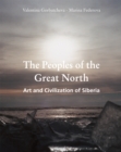 Image for Peoples of the Great North. Art and Civilisation of Siberia