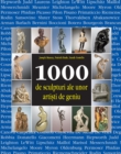 Image for 1000 de sculpturi ale unor artisti de geniu