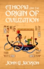 Image for Ethiopia And The Origin Of Civilization