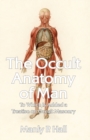 Image for The Occult Anatomy of Man : To Which Is Added a Treatise on Occult Masonry Paperback