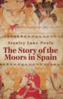 Image for The Story Of The Moors In Spain