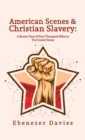 Image for American Scenes, and Christian Slavery Hardcover