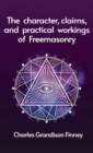 Image for Character, Claims and Practical Workings of Freemasonry Hardcover