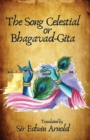 Image for The Song Celestial or Bhagavad-Gita Translated