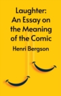 Image for Laughter : An Essay On The Meaning Of The Comic