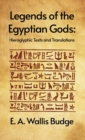 Image for Legends of the Egyptian Gods : Hieroglyphic Texts and Translations: Hieroglyphic Texts and Translations by E. A. Wallis Budge Hardcover