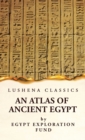 Image for An Atlas of Ancient Egypt With Complete Index, Geographical and Historical Notes, Biblical References, Etc