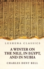 Image for A Winter on the Nile, in Egypt, and in Nubia