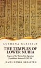 Image for The Temples of Lower Nubia Report of the Work of the Egyptian Expedition, Season of 1905-&#39;06