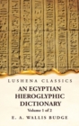 Image for An Egyptian Hieroglyphic Dictionary With an Index of English Words, King List and Geographical, List With Indexes, List of Hieroglyphic Characters, Coptic and Semitic Alphabets, Etc by Ernest Alfred W