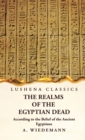 Image for The Realms of the Egyptian Dead According to the Belief of the Ancient Egyptians