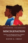 Image for Miscegenation The Theory of the Blending of the Races, Applied to the American White Man and Negro by David G. Croly