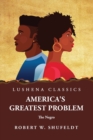 Image for America&#39;s Greatest Problem The Negro