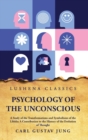 Image for Psychology of the Unconscious A Study of the Transformations and Symbolisms of the Libido