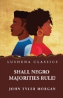 Image for Shall Negro Majorities Rule?